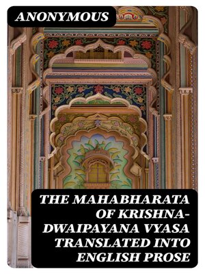 cover image of The Mahabharata of Krishna-Dwaipayana Vyasa Translated into English Prose